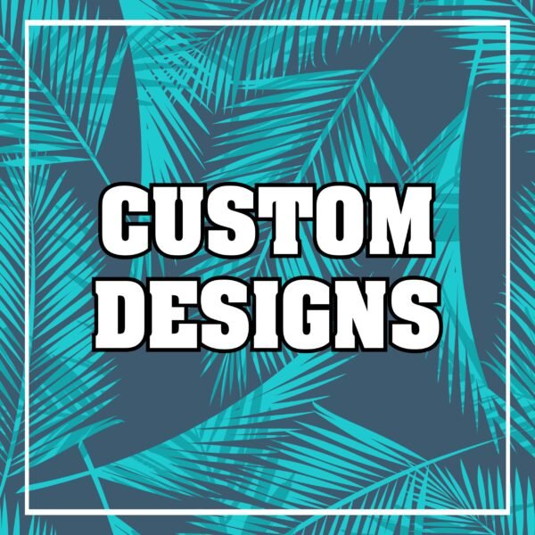 Custom Designs