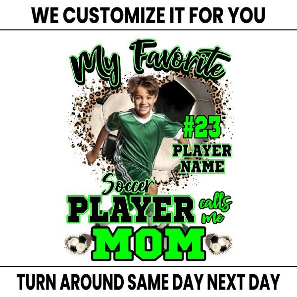 Custom Soccer My Favorite Player Calls Me Mom Design