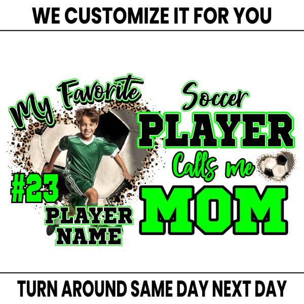 Custom Soccer My Favorite Player Calls Me Mom Design